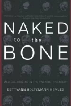 Image of naked to the bone medical imaging in the twentieth century