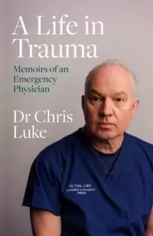 Image of A Life in Trauma : Memoirs of an Emergency Physician