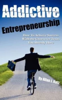 Image of Addictive Entrepreneurship by Allan J Katz Book