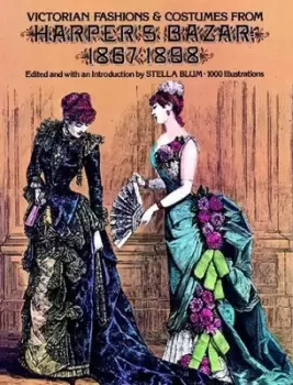Image of Victorian Fashions and Costumes from Harpers Bazar 1867-1898 by Stella Blum