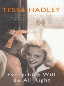 Image of Everything Will Be All Right by Tessa Hadley Hardback