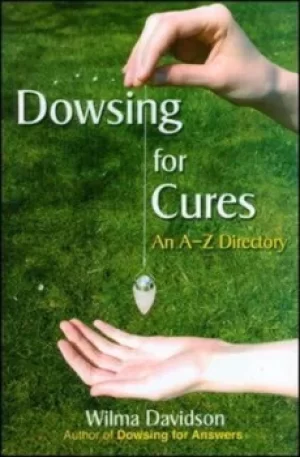 Image of Dowsing for Cures by Wilma Davidson