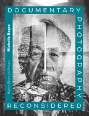 Image of documentary photography reconsidered history theory and practice