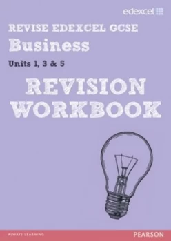 Image of Revise Edexcel Gcse Business. Units 1 3 and 5 Revision Workbook by Rob Jones Paperback