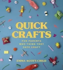 Image of Quick Crafts for Parents Who Think They Hate Craft