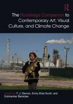 Image of The Routledge Companion to Contemporary Art Visual Culture and Climate Change
