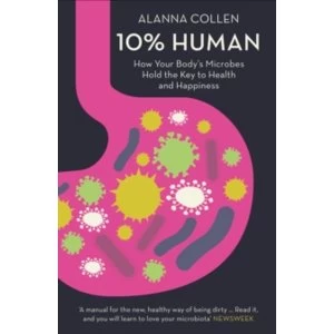 Image of 10% Human : How Your Body's Microbes Hold the Key to Health and Happiness