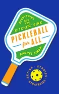 Image of pickleball for all everything but the kitchen sink