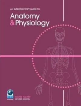 Image of An Introductory Guide to Anatomy and Physiology by Louise Tucker and Jane Foulston and Marguerite Wynne and Fae Major Paperback