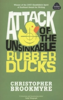 Image of Attack of the Unsinkable Rubber Ducks by Christopher Brookmyre Paperback