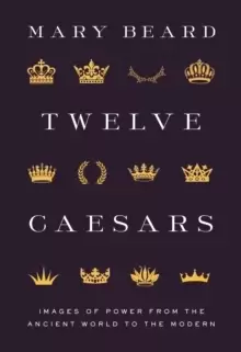 Image of Twelve Caesars : Images of Power from the Ancient World to the Modern