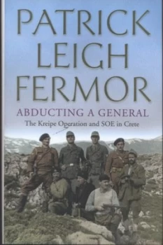 Image of Abducting a General by Patrick Leigh Fermor Hardback