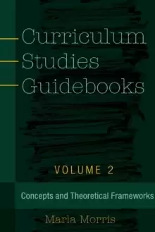 Image of Curriculum Studies Guidebooks : Volume 2- Concepts and Theoretical Frameworks