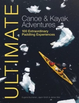 Image of Ultimate canoe & kayak adventures by Jason W Smith