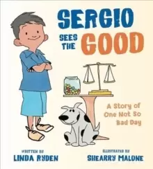 Image of Sergio Sees the Good : The Story of a Not So Bad Day