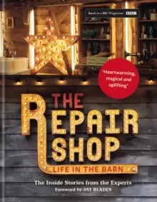 Image of The Repair Shop : LIFE IN THE BARN: The Inside Stories from the Experts: THE BRAND NEW BOOK FOR 2022