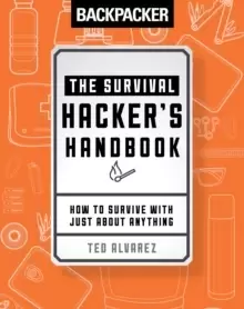 Image of Backpacker The Survival Hacker's Handbook : How to Survive with Just About Anything