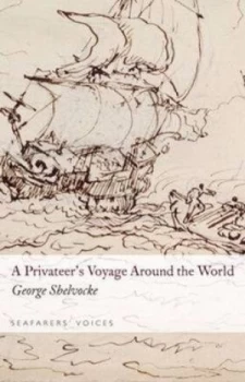 Image of A Privateers Voyage Round the World by George Shelvocke Hardback