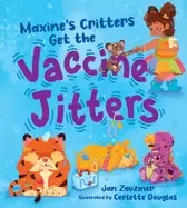 Image of maxines critters get the vaccine jitters a cheerful and encouraging story t