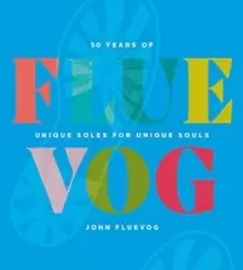 Image of FLUEVOG : 50 Years of Unique Soles for Unique Souls