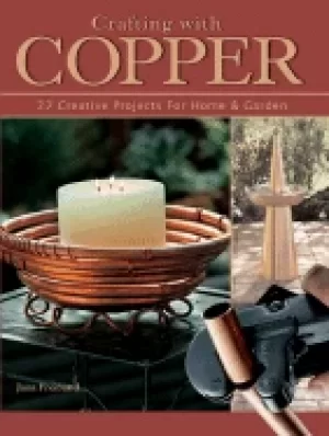 Image of crafting with copper 25 creative projects for home and garden