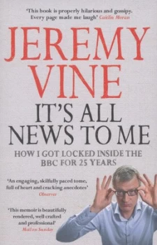 Image of Its All News to Me by Jeremy Vine Paperback