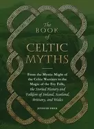 Image of book of celtic myths from the mystic might of the celtic warriors to the ma