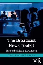 Image of The Broadcast News Toolkit Inside the Digital Newsroom