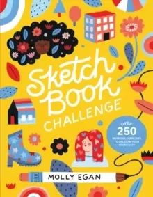Image of Sketchbook Challenge : Over 250 Drawing Exercises to Unleash Your Creativity