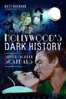 image of Hollywood's Dark History : Silver Screen Scandals