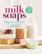 Image of milk soaps 35 skin nourishing recipes for making milk enriched soaps from g