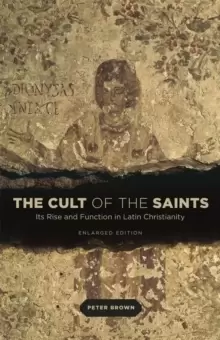 Image of The Cult of the Saints : Its Rise and Function in Latin Christianity, Enlarged Edition