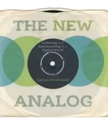 Image of The New Analog : Listening and Reconnecting in a Digital World