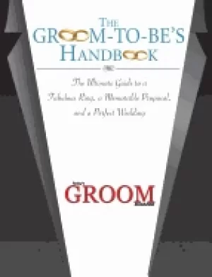 Image of groom to bes handbook the ultimate guide to a fabulous ring a memorable pro
