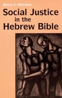 Image of Social Justice in the Hebrew Bible : What Is New and What Is Old