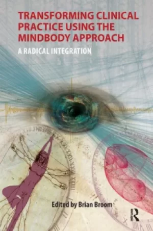 Image of Transforming Clinical Practice Using the MindBody ApproachA Radical Integration