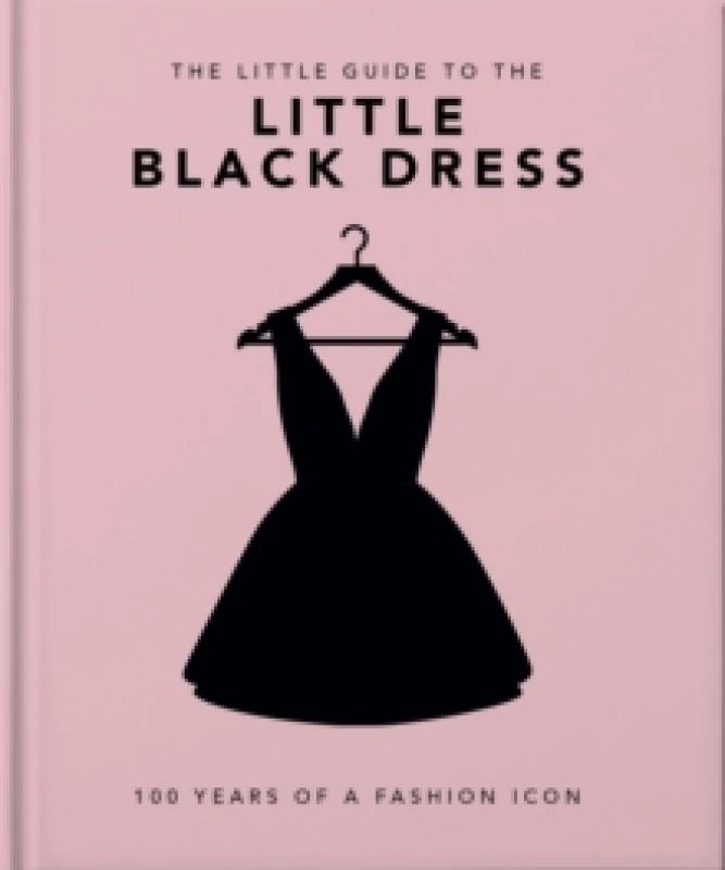 Image of The Little Book of The Little Black Dress : 100 Years of a Fashion Icon Hardback