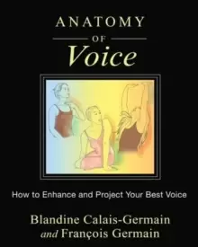 Image of Anatomy of Voice : How to Enhance and Project Your Best Voice