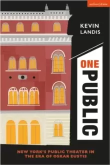 Image of One Public : New York's Public Theater in the Era of Oskar Eustis