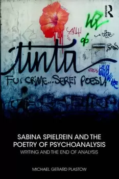Image of Sabina Spielrein and the Poetry of PsychoanalysisWriting and the End of Analysis