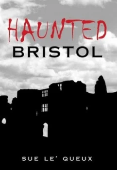 Image of Haunted Bristol by Sue Lequeux Book