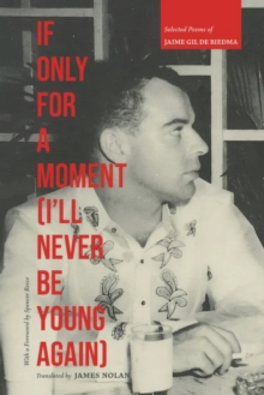 Image of If Only for a Moment (I'll Never Be Young Again) : Selected Poems of Jaime Gil De Biedma Hardback