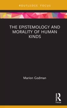 Image of The Epistemology and Morality of Human Kinds