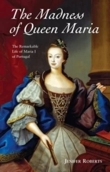Image of The Madness of Queen Maria by Jenifer Roberts Paperback