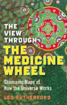 Image of The View through the Medicine Wheel by Leo Rutherford Paperback