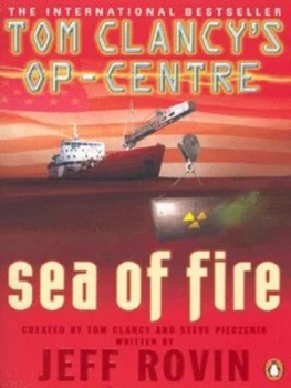 Image of Sea of Fire by Jeff Rovin and Tom Clancy and Steve R Pieczenik Book