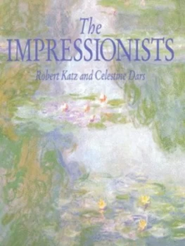 Image of The Impressionists by Robert Katz and Celestine Dars Paperback