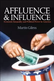 Image of Affluence and Influence : Economic Inequality and Political Power in America