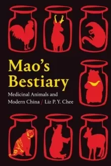 Image of Mao's Bestiary : Medicinal Animals and Modern China