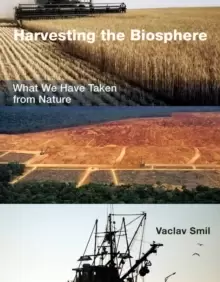 Image of Harvesting the Biosphere : What We Have Taken from Nature